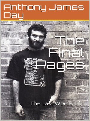 cover image of The Final Pages, the Last Words of A.J.DAY.